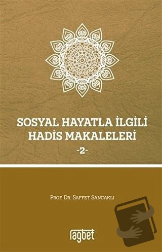 Sosyal Hayatla İlgili Hadis Makaleleri 2 - Saffet Sancaklı - Rağbet Ya