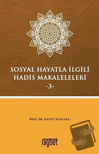 Sosyal Hayatla İlgili Hadis Makaleleri-3 - Saffet Sancaklı - Rağbet Ya