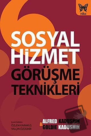 Sosyal Hizmet Görüşme Teknikleri - Alfred Kadushin - Nika Yayınevi - F