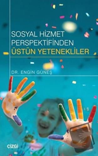 Sosyal Hizmet Perspektifinden Üstün Yetenekliler - Engin Güneş - Çizgi