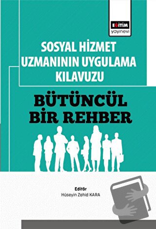 Sosyal Hizmet Uzmanının Uygulama Kılavuzu: Bütüncül Bir Rehber - Kolek