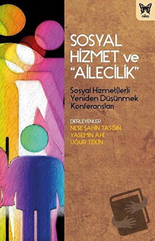 Sosyal Hizmet ve "Ailecilik" - Neşe Şahin Taşğın - Nika Yayınevi - Fiy