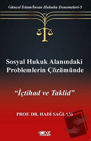 Sosyal Hukuk Alanındaki Problemlerin Çözümünde "İçtihad ve Taklid” - H