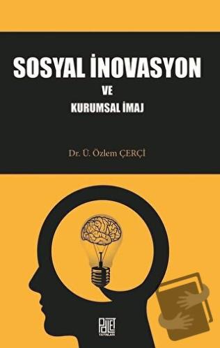 Sosyal İnovasyon ve Kurumsal İmaj - Ü. Özlem Çerçi - Palet Yayınları -