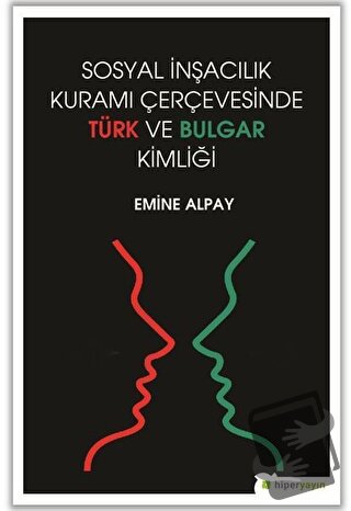 Sosyal İnşacılık Kuramı Çerçevesinde Türk ve Bulgar Kimliği - Emine Al