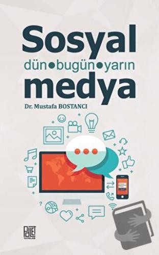 Sosyal Medya - Dün Bugün Yarın - Mustafa Bostancı - Palet Yayınları - 