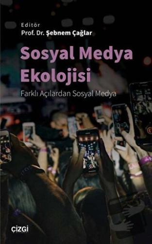 Sosyal Medya Ekolojisi - Şebnem Çağlar - Çizgi Kitabevi Yayınları - Fi