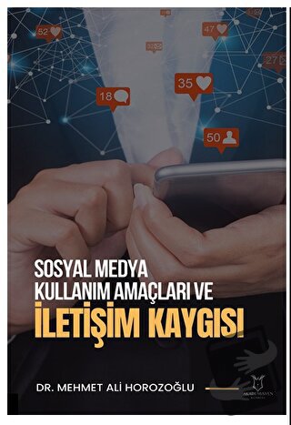 Sosyal Medya Kullanım Amaçları ve İletişim Kaygısı - Mehmet Ali Horozo