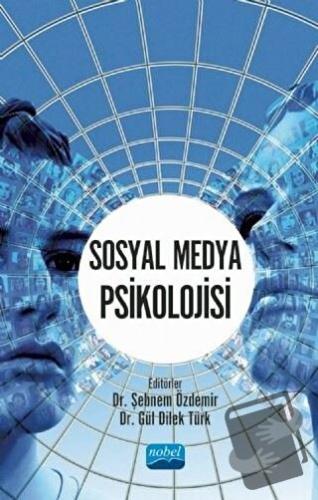 Sosyal Medya Psikolojisi - Gül Dilek Türk - Nobel Akademik Yayıncılık 