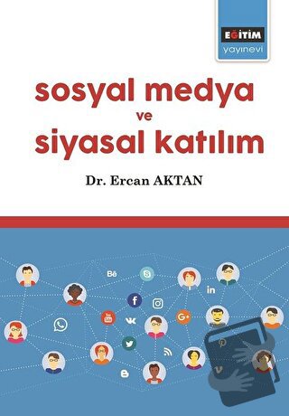 Sosyal Medya ve Siyasal Katılım - Ercan Aktan - Eğitim Yayınevi - Bili