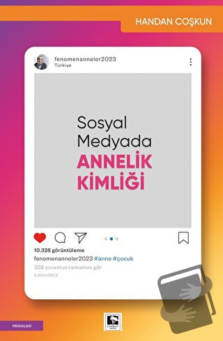 Sosyal Medyada Annelik Kimliği - Handan Coşkun - Çınaraltı Yayınları -