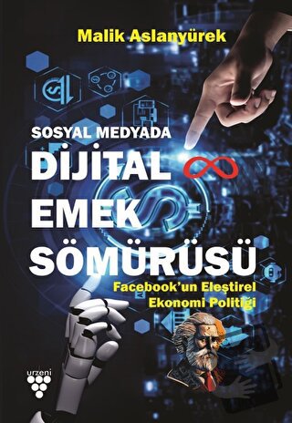 Sosyal Medyada Dijital Emek Sömürüsü - Malik Aslanyürek - Urzeni Yayın