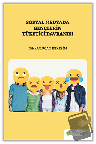 Sosyal Medyada Gençlerin Tüketici Davranışı - Dilek Ulucan Erkesim - H