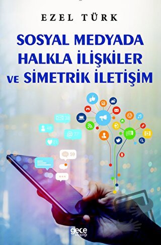 Sosyal Medyada Halkla İlişkiler ve Simetrik İletişim - Ezel Türk - Gec