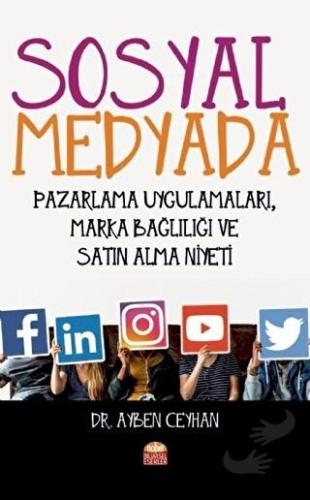 Sosyal Medyada Pazarlama Uygulamaları, Marka Bağlılığı ve Satın Alma N