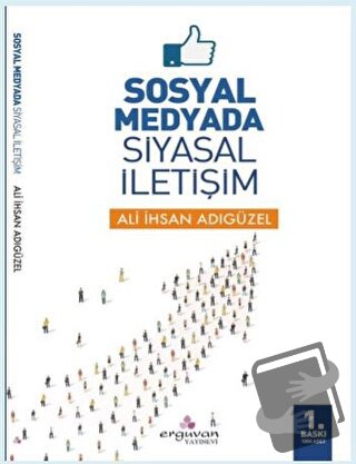 Sosyal Medyada Siyasal İletişim - Ali İhsan Adıgüzel - Erguvan Yayınev