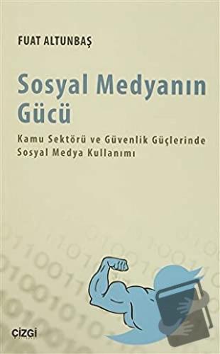 Sosyal Medyanın Gücü - Fuat Altunbaş - Çizgi Kitabevi Yayınları - Fiya