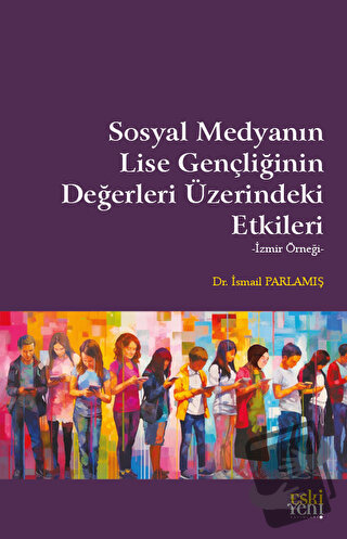 Sosyal Medyanın Lise Gençliğinin Değerleri Üzerindeki Etkileri - İsmai