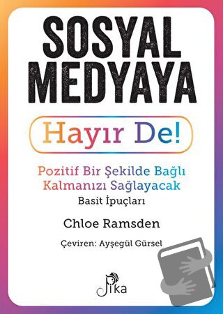 Sosyal Medyaya Hayır De! - Pozitif Bir Şekilde Bağlı Kalmanızı Sağlaya