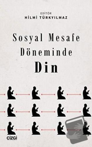 Sosyal Mesafe Döneminde Din - Hilmi Türkyılmaz - Çizgi Kitabevi Yayınl