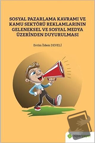 Sosyal Pazarlama Kavramı ve Kamu Sektörü Reklamlarının Geleneksel ve S