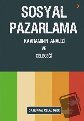 Sosyal Pazarlama Kavramının Analizi ve Geleceği - Gürkal Celal Özer - 