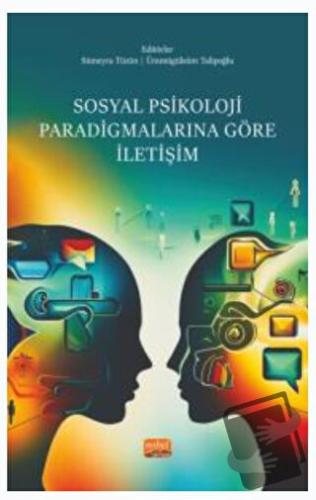 Sosyal Psikoloji Paradigmalarına Göre İletişim - Ümmügülsüm Talipoğlu 