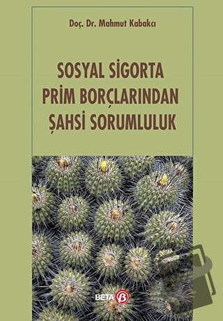 Sosyal Sigorta Prim Borçlarından Şahsi Sorumluluk - Mahmut Kabakcı - B