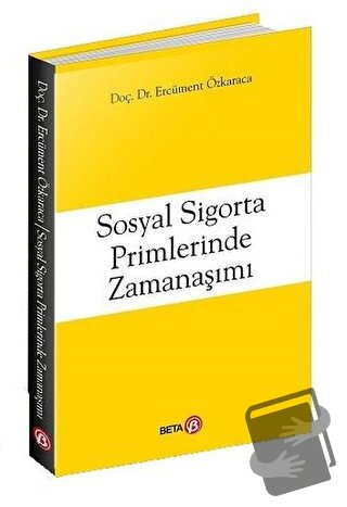 Sosyal Sigorta Primlerinde Zamanaşımı - Ercüment Özkaraca - Beta Yayın