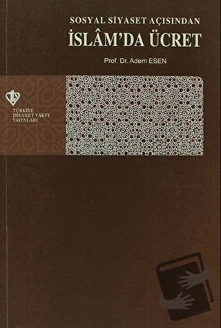 Sosyal Siyaset Açışından İslam'da Ücret - Adem Esen - Türkiye Diyanet 