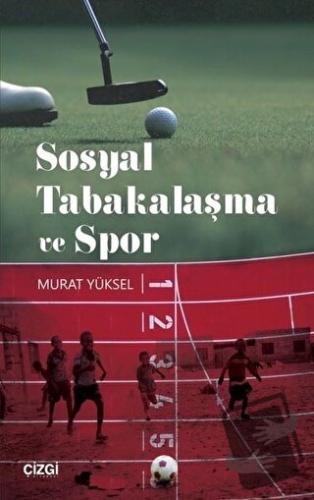 Sosyal Tabakalaşma ve Spor - Murat Yüksel - Çizgi Kitabevi Yayınları -