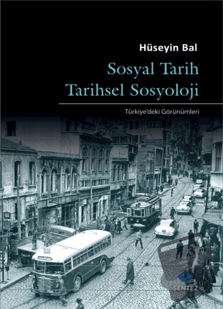 Sosyal Tarih Tarihsel Sosyoloji - Hüseyin Bal - Sentez Yayınları - Fiy