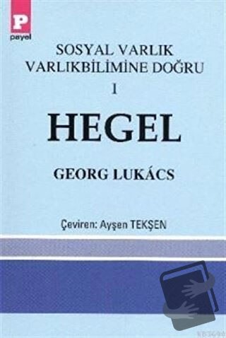 Sosyal Varlık Varlıkbilimine Doğru 1 - Hegel - Georg Lukacs - Payel Ya