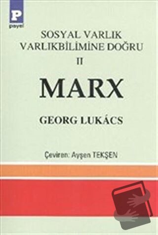 Sosyal Varlık Varlıkbilimine Doğru 2 Marx - Georg Lukacs - Payel Yayın