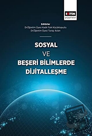 Sosyal ve Beşeri Bilimlerde Dijitalleşme - Kadir Faik Küçüktopuzlu - E