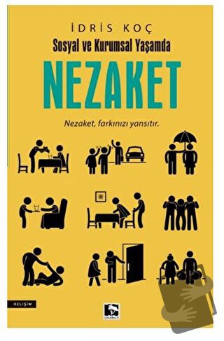 Sosyal Ve Kurumsal Yaşamda Nezaket - İdris Koç - Çınaraltı Yayınları -