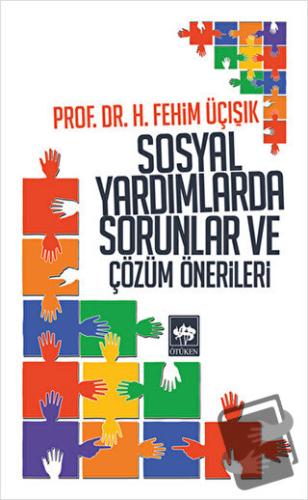 Sosyal Yardımlarda Sorunlar ve Çözüm Önerileri - H. Fehim Üçışık - Ötü