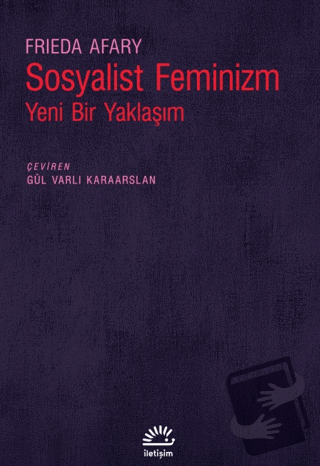 Sosyalist Feminizm - Yeni Bir Yaklaşım - Frieda Afary - İletişim Yayın