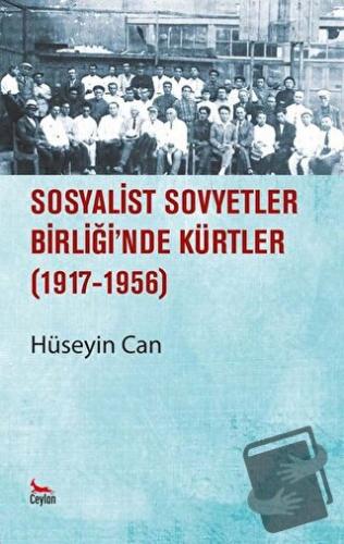 Sosyalist Sovyetler Birliğinde Kürtler 1917 - 1956 - Hüseyin Can - Cey