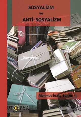 Sosyalizm ve Anti-Sosyalizm - Mehmet İnanç Turan - Ütopya Yayınevi - F