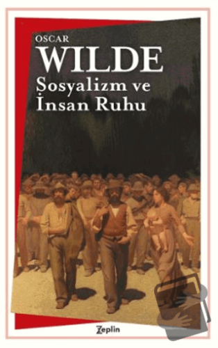 Sosyalizm ve İnsan Ruhu - Oscar Wilde - Zeplin Kitap - Fiyatı - Yoruml