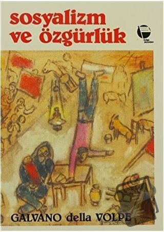 Sosyalizm ve Özgürlük Rousseau ve Marx ve Diğer Yazılar - Galvano dell