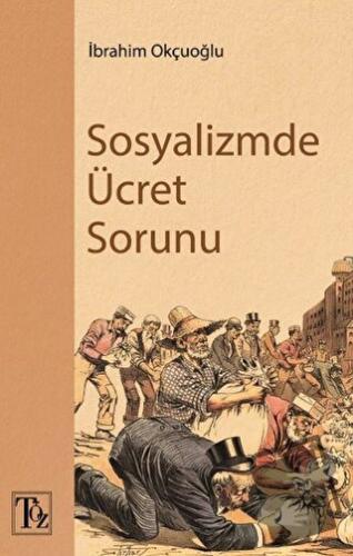 Sosyalizmde Ücret Sorunu - İbrahim Okçuoğlu - Töz Yayınları - Fiyatı -