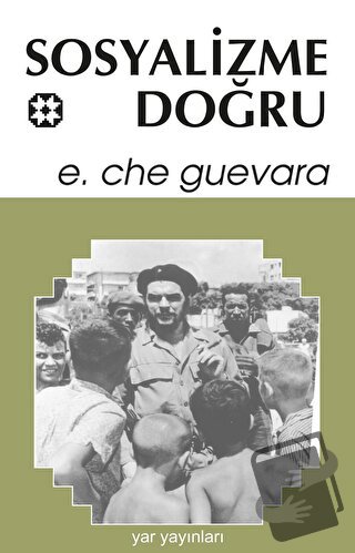 Sosyalizme Doğru - Ernesto Che Guevara - Yar Yayınları - Fiyatı - Yoru