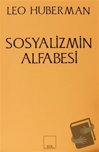 Sosyalizmin Alfabesi - Leo Huberman - Sol ve Onur Yayınları - Fiyatı -