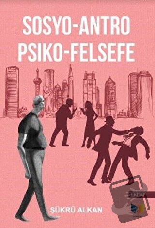 Sosyo-Antro Psiko - Felsefe (1.Kitap) - Şükrü Alkan - Ateş Yayınları -