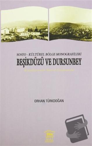 Sosyo-Kültürel Bölge Monografileri Beşikdüzü ve Dursunbey - Orhan Türk