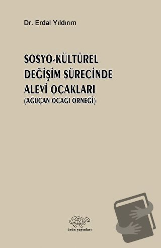 Sosyo - Kültürel Değişim Sürecinde Alevi Ocakları - Erdal Yıldırım - Ü