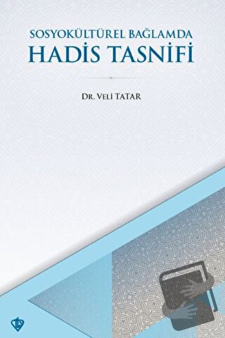 SosyoKültürel Bağlamda Hadis Tasnifi - Veli Tatar - Türkiye Diyanet Va