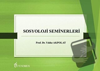 Sosyoloji Seminerleri - Yıldız Akpolat - Fenomen Yayıncılık - Fiyatı -